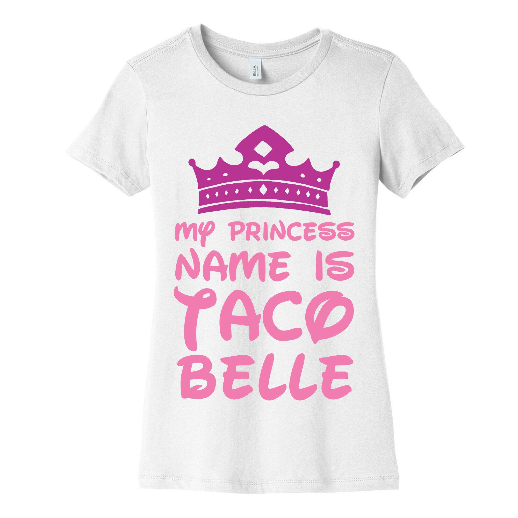 My Princess Name Is Taco Belle Women's Cotton Tee